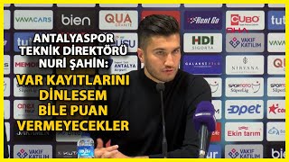 Antalyaspor Teknik Direktörü Nuri Şahin'in Fenerbahçe Maçı Sonrası Açıklamaları