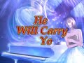 HE WILL CARRY YOU by SCOTT WESLEY BROWN with lyrics