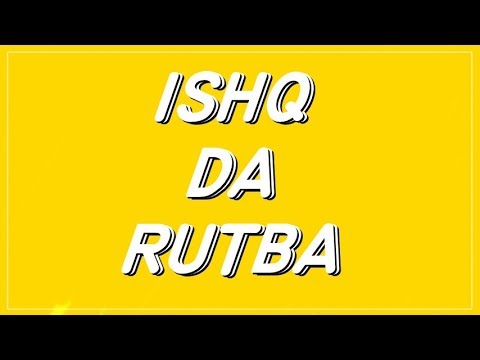 ISHQ DA RUTBA