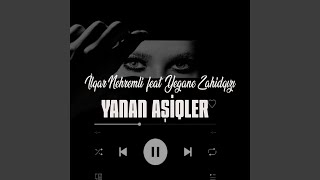 Yanan Aşiqler Feat. Yegane Zahidqızı