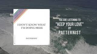 Watch Patternist Keep Your Love video