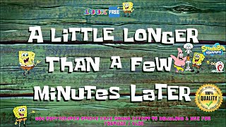 A Little Longer Than A Few Mins Later - Spongebob Time Cards 🔥 Sound Effect 🔊👍🏻 