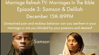 Marriages Refresh TV - Live - Marriages In The Bible Episode 3: Samson & Delilah