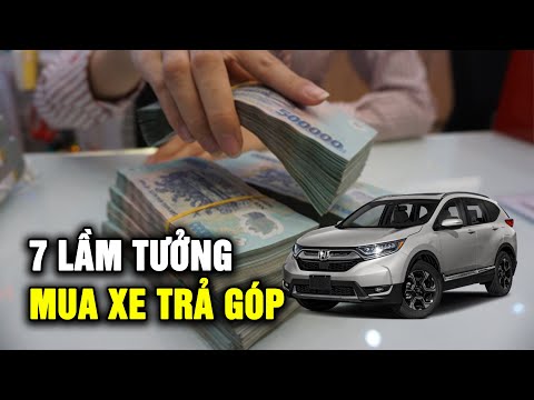 Mua xe ô tô trả góp, nắm vững 7 lầm tưởng này để tránh rước họa vào thân
