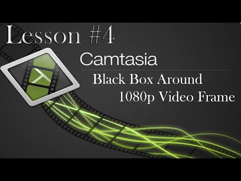 @techsmith @Camtasia Studio 8 Lesson 4 - Black Box around 1080p Video