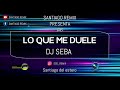 JAMBAO - LO QUE ME DUELE - (REMIX) - DJ SEBA & SANTIAGO REMIX 6