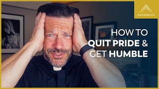 Prideful? Here’s How to Stop and Be Humble