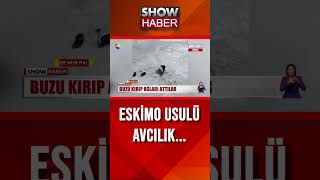 Buzu Kırıp Ağları Attılar