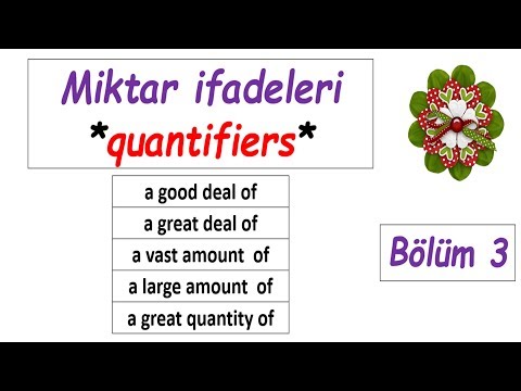 #3 Miktar ifadeleri - Quantifiers (a good deal of - a great deal of - a vast amount of ...)