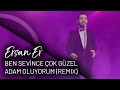 Ersan Er - Ben Sevince Çok Güzel Adam Oluyorum (Remix)