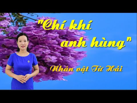 PHÂN TÍCH NHÂN VẬT TỪ HẢI (Chí khí anh hùng) - Đầy đủ, chi tiết nhất!