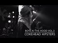 【BOYZ N' THE HOOD VOL.3】COKEHEAD HIPSTERS