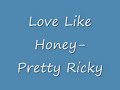 Pretty Ricky- Love Like Honey Lyrics