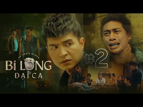 BI LONG ĐẠI CA Tập 2 | Hứa Minh Đạt, Khả Như, Steven Nguyễn, Lợi Trần | Webdrama Yang Hồ 2021