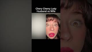 Cherry Cherry Lady: Husband vs Wife Edition