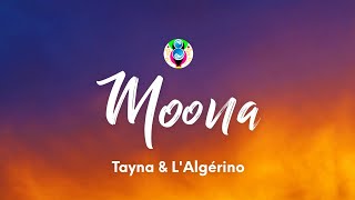 Tayna & L'Algérino - Moona (Teksti/Paroles)