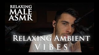 Relaxing Male ASMR - Relaxing Ambient Vibes, Ear to Ear Whisper and Music Creation #2