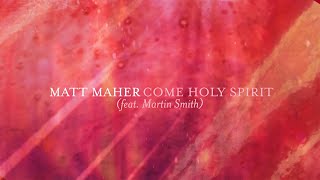 Watch Matt Maher Come Holy Spirit video
