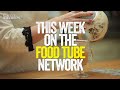 This Week on the Food Tube Network | 25 April - 1 May