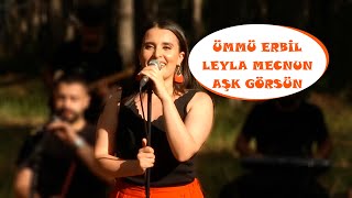 Ümmü Erbil - Leyla Mecnun aşk Görsün | Canlı Performans