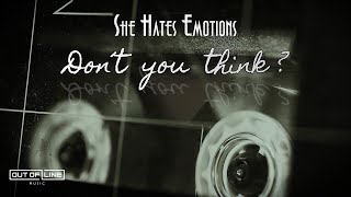 She Hates Emotions - Don't You Think? (Official Music Video)