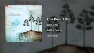 Watch Lynn Miles Love Doesnt Hurt video