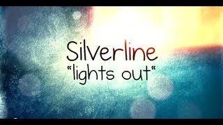Watch Silverline Lights Out video