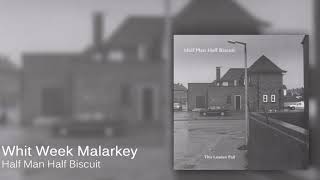 Watch Half Man Half Biscuit Whit Week Malarkey video