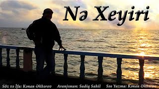 Kenan Akberov - Ne Xeyiri (Şeir) Yeni