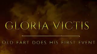 Gloria Victis - Old Fart Does His 1St Event.