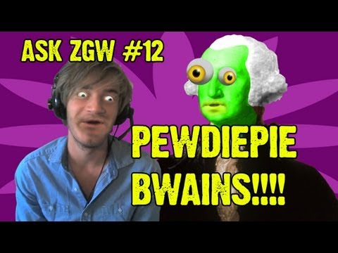 ASK ZGW #12: Pewdiepie Bwains!!!!