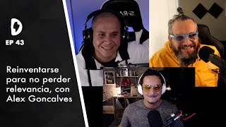 Dementes Ep 43 I Reinventarse para no perder relevancia, con Alex Goncalves