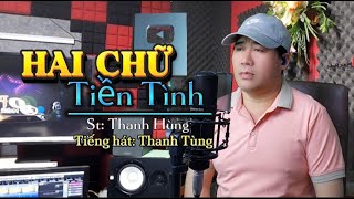 Hai Chữ Tiền Tình - Thanh Tùng St Thanh Hùng Tại Em Gian Dối Hay Tại Tôi Nghèo