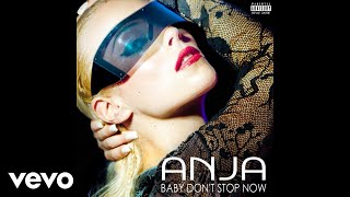 Watch Anja Baby Dont Stop Now video