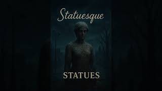 Statues - Statuesque