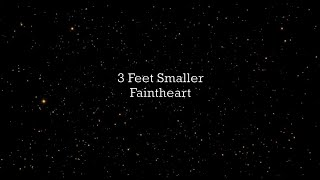 Watch 3 Feet Smaller Faintheart video