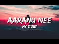 Aaranu Nee - My Story (Lyrics)