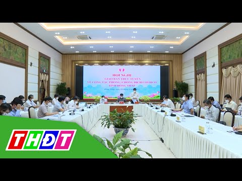 Đồng Tháp: Chuẩn bị kịch bản sau ngày 15/8, trên tinh thần không thấp hơn Chỉ thị 15 | THDT