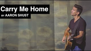 Watch Aaron Shust Carry Me Home video