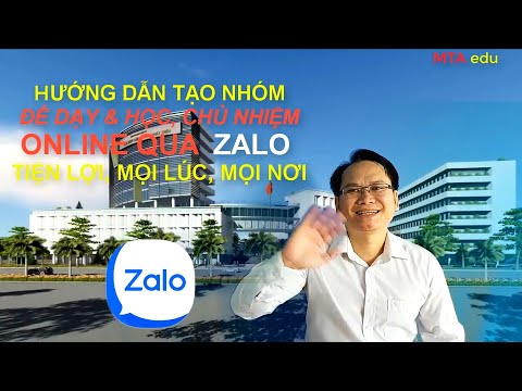 Hướng Dẫn Tạo Nhóm Để Dạy và Học, Chủ Nhiệm Online Qua Zalo | MTA edu |MTA du hành