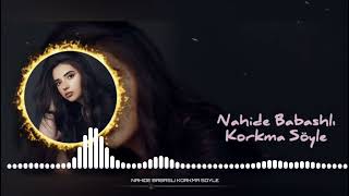 Nahide Babashlı - Korkma Söyle  Remix