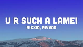 Watch Rixxia  Rivvaa U R Such A Lame video