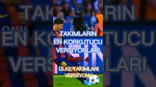Takımların En Korkunç Versiyonları Part 4