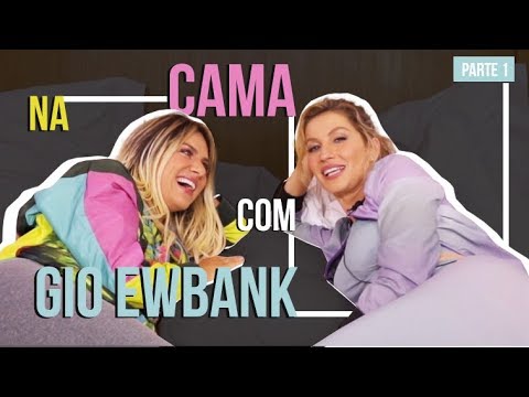 NA CAMA COM GIO EWBANK E... GISELE BÜNDCHEN (PARTE 1) l GIOH