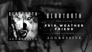 Beartooth - Fair Weather Friend (Audio)
