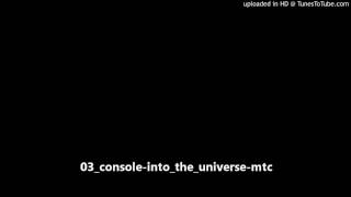Watch Console Into The Universe video