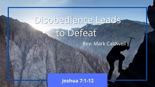 July 25, 2021 Sunday Morning Worship - Rev. Mark Caldwell -Joshua 7:1-12