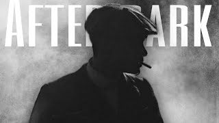 After Dark - Thomas Shelby Edit🔥