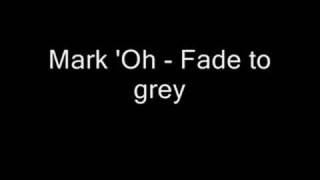 Watch Mark oh Fade To Gray video