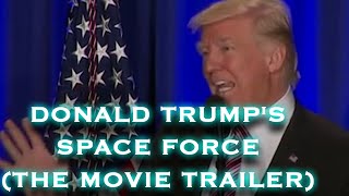 VKMTV - The Deplorable Discourse - Donald Trump's Space Force (The Movie Trailer)